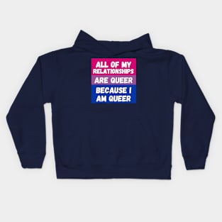 All of My Relationships Are Queer Because I Am Queer BI Kids Hoodie